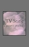 TV Static: a poet...