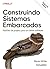 CONSTRUINDO SISTEMAS EMBARC...