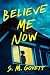 Believe Me Now: A Novel