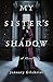My Sister's Shadow: A Novel