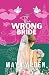 The Wrong Bride: A Billionaire, Marriage of Convenience romance (Marriage by Contract)