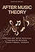 After Music Theory: Exploring Deep Musical Insights Beyond Traditional Theory (Lets do music)