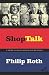 Shop Talk: A Writer and His Colleagues and Their Work