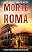 Morte a Roma: Il primo thriller culinario di Gildo Falcone (Ispettore Chef Gildo Falcone, thriller gastronomico, giallo, crimine e mistero) (Italian Edition)