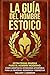 La Guía Del Hombre Estoico by William T. Harrison
