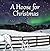 A Hoose For Christmas by Michaella Harris