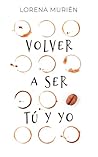 Volver a ser tú y yo