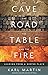 Cave, the Road, the Table, and the Fire by Karl Martin
