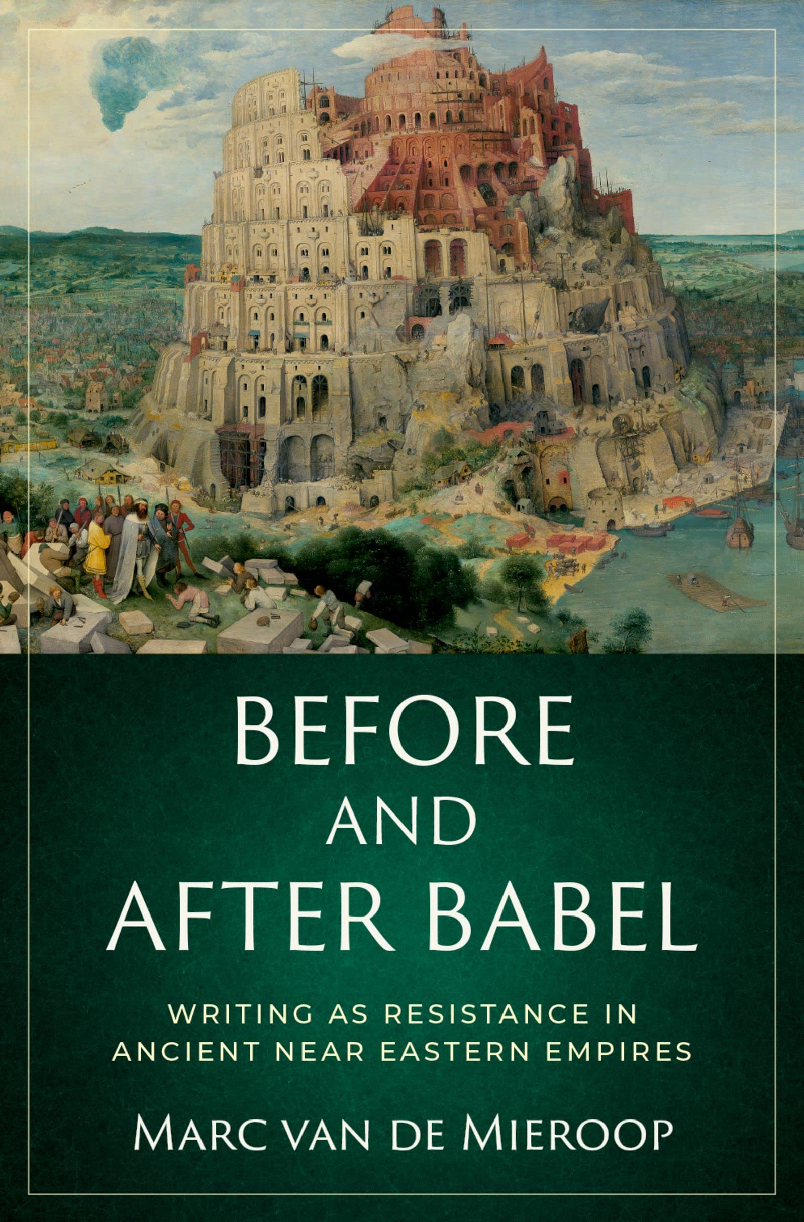 Before and after Babel: Writing as Resistance in Ancient Near Eastern Empires (Kindle Edition)