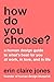 How Do You Choose?: A Human Design Guide to What's Best for You at Work, in Love, and in Life – Unlock Your Potential Through Type, Strategy, and Authority