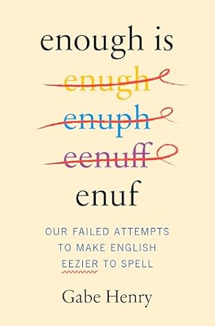 Enough Is Enuf: Our Failed Attempts to Make English Eezier to Spell