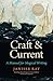 Craft & Current: A Manual f...