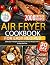 Air Fryer Cookbook for Easy Recipes by Blake Lucas Air Fryer Cookbook for Easy Recipes by Blake Lucas