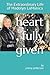 Heart Fully Given: The Extr...