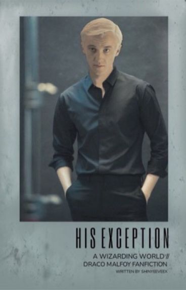 His exception: a wizarding world || Draco Malfoy