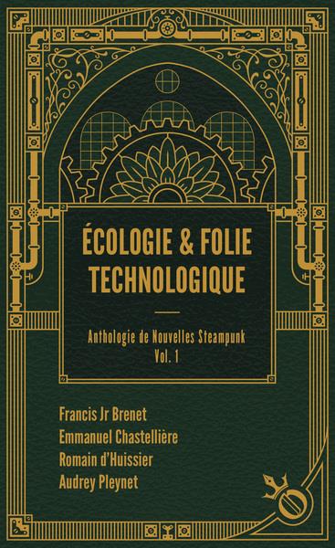 Écologie & folie technologique (Anthologie de Nouvelles Steampunk, #1)