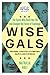 Wise Gals: The Spies Who Built the CIA and Changed the Future of Espionage