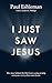 I Just Saw Jesus by Paul Eshleman