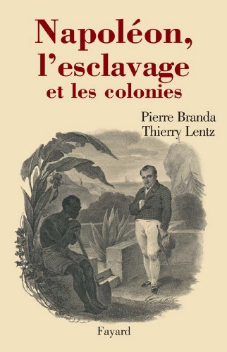 Napoléon, l'esclavage et les colonies (Divers Histoire) (French Edition)