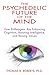 The Psychedelic Future of the Mind by Thomas B. Roberts