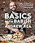 Basics with Babish: Recipes for Screwing Up, Trying Again, and Hitting It Out of the Park (A Cookbook)