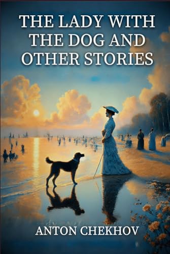 The Lady With The Dog and Other Stories