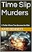 Time Slip Murders : A Thril...