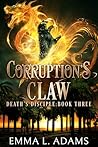 Book cover for Corruption's Claw (Death's Disciple #3)