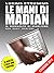 Le mani di Madian: Il roman...