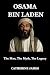 OSAMA BIN LADEN: The Man, T...