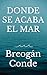 Donde se acaba el mar: una sátira desternillante sobre el arte abstracto, el postureo y los influencers. (Spanish Edition)