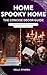 HOME SPOOKY HOME: THE CONCI...