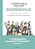 L'Incroyable Histoire de la géographie - 10 000 ans d'exploration du monde - Nouvelle édition