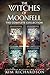 The Witches of Moonfell, The Complete Collection by Kim  Richardson