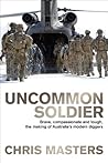 Uncommon Soldier: Brave, compassionate and tough, the making of Australia's modern diggers