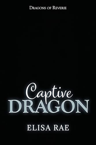 Captive Dragon (Dragons of Reverie Book 1)