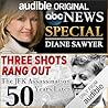 Three Shots Rang Out: The JFK Assassination 50 Years Three Shots Rang Out: The JFK Assassination 50 Years