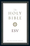 The Holy Bible, English Standard Version (with Cross-References): Old and New Testaments
