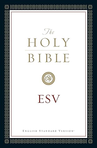 The Holy Bible, English Standard Version (with Cross-References): Old and New Testaments