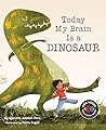 Today My Brain Is a Dinosaur (Own Voices, Own Stories)