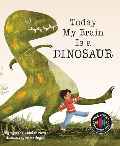 Today My Brain Is a Dinosaur (Own Voices, Own Stories)
