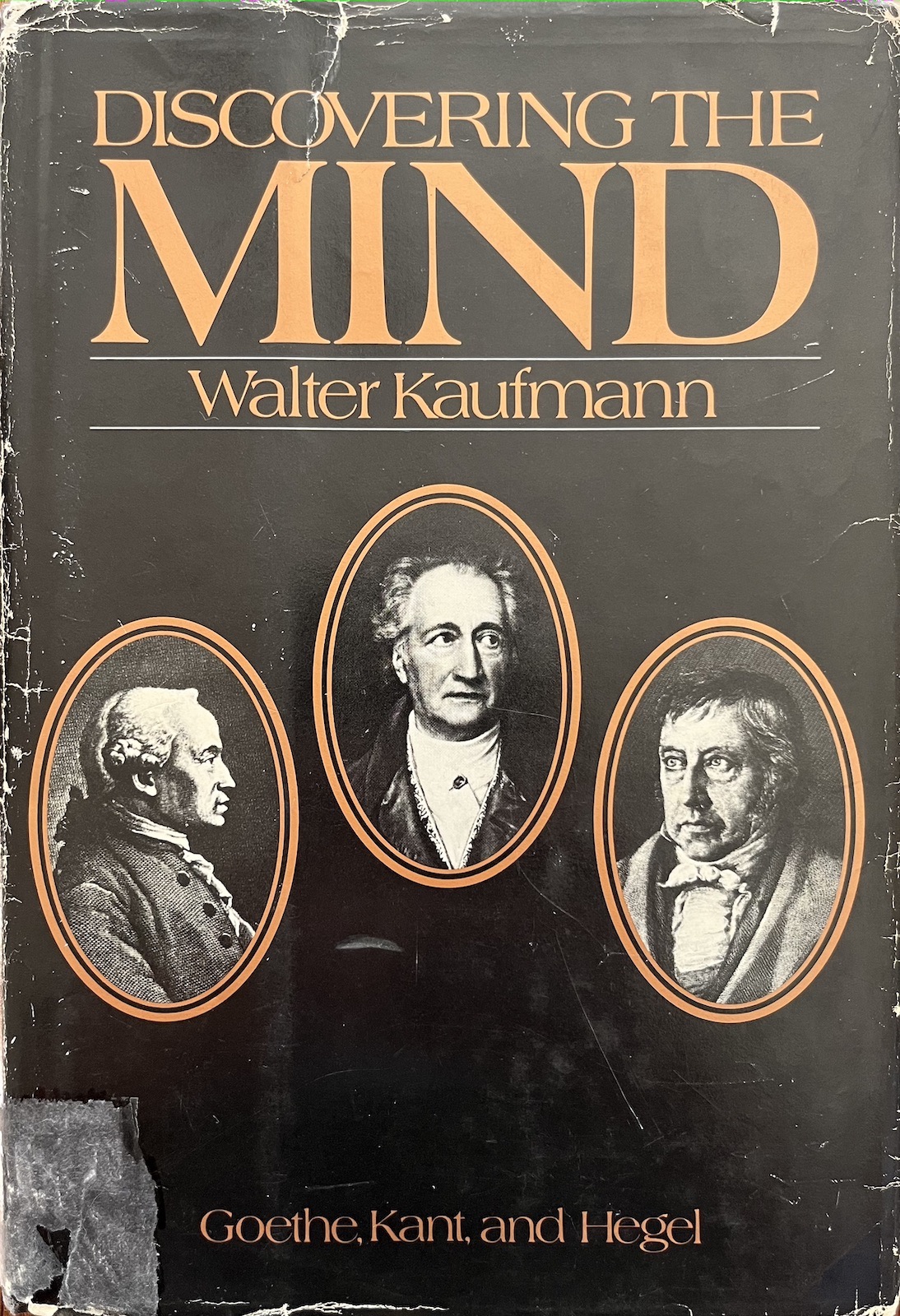 Discovering the Mind Vol. I: Goethe, Kant and Hegel