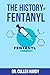 The History of Fentanyl by Cullen Hardy