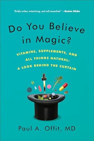 Do You Believe in Magic?: The Sense and Nonsense of Alternative Medicine (Vitamins, Supplements, and All Things Natural: A Look Behind the Curtain)
