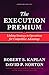 The Execution Premium: Linking Strategy to Operations for Competitive Advantage