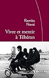 Vivre et mentir à Téhéran: Traduit de l'anglais par Cécile Dutheil de la Rochère (La cosmopolite) (French Edition)