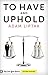 To Have and Uphold: The Sup...