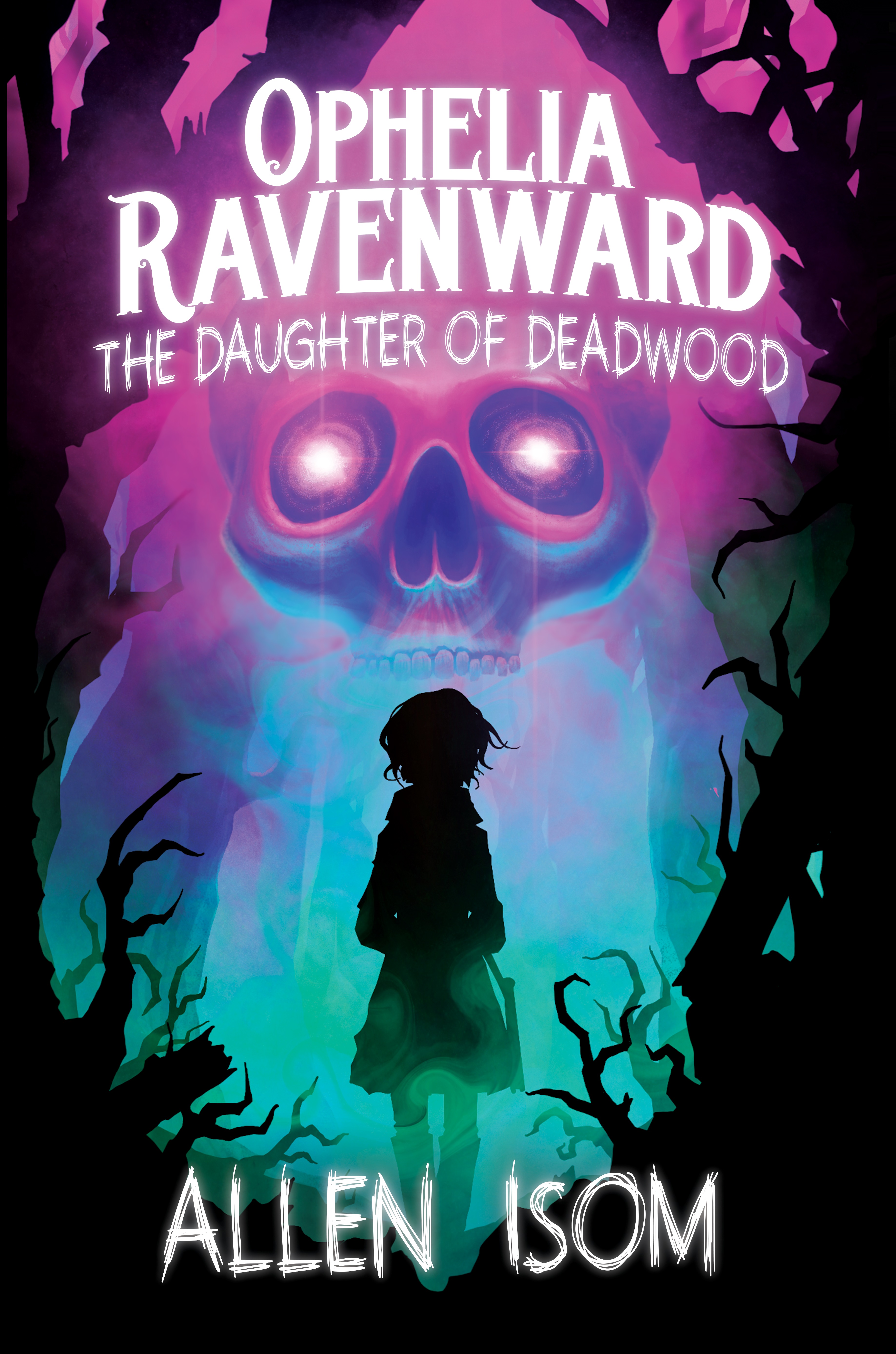 The Daughter of Deadwood (Ophelia Ravenward, #1)