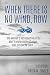 When There Is No Wind, Row:...