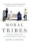 Moral Tribes: Emotion, Reason and the Gap Between Us and Them
